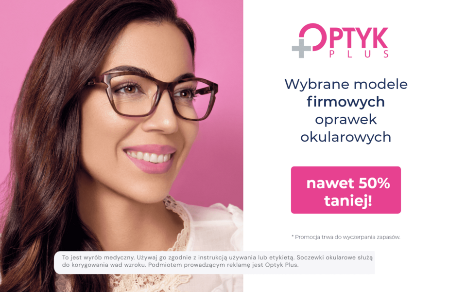 Markowe okulary do 50% taniej w salonach optycznych Optyk Plus